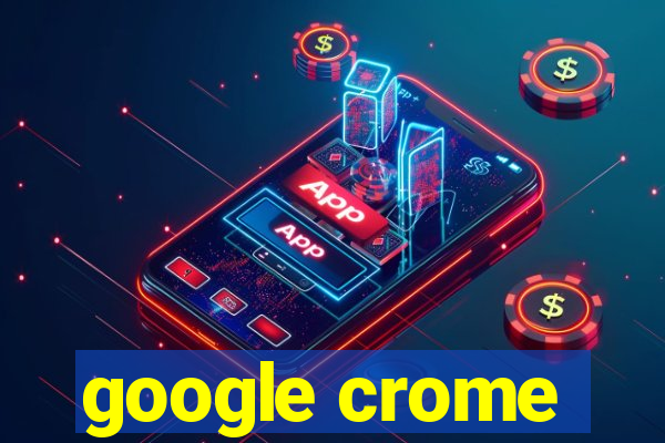 google crome